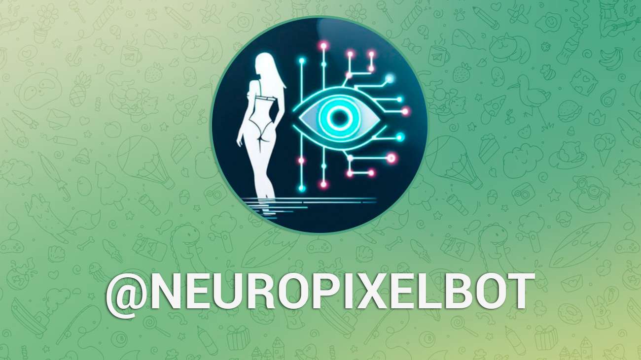 Телеграм бот NeuroPixelBot – бот раздевающий девушек онлайн